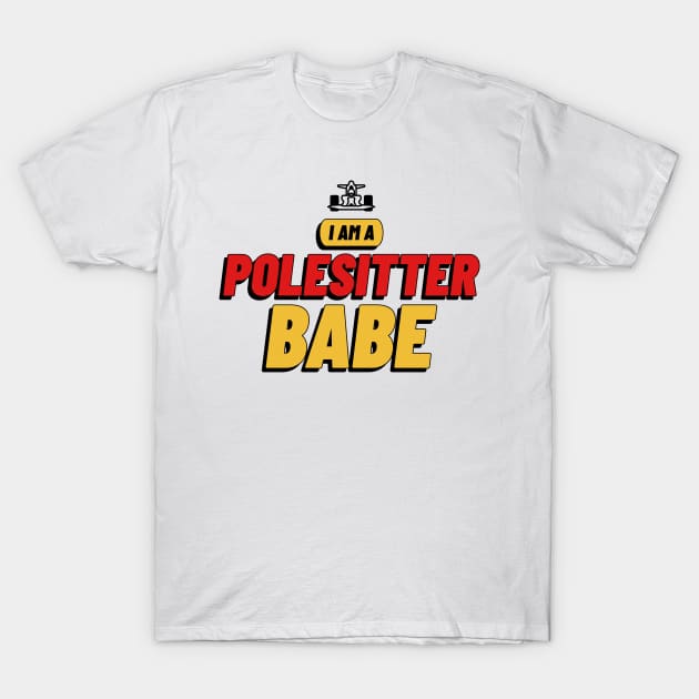 I'm a Polesitter Babe Racing T-Shirt by Velocissimo's Speedwear